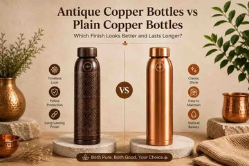 Antique Copper Bottles vs Plain Copper Bottles: Which Finish Looks Better and Lasts Longer?