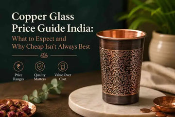 Copper Glass Price Guide India: What to Expect and Why Cheap Isn't Always Best