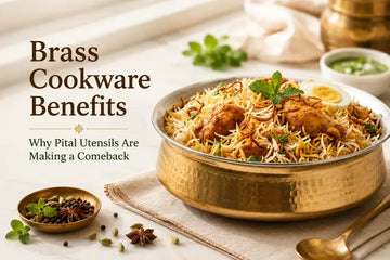Benefits of Brass Cookware: Why Indian Kitchens Are Returning to Pital Bartan